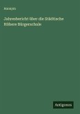 Jahresbericht über die Städtische Höhere Bürgerschule