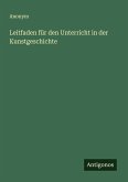 Leitfaden für den Unterricht in der Kunstgeschichte Leitfaden für den Unterricht in der Kunstgeschichte