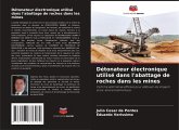 Détonateur électronique utilisé dans l'abattage de roches dans les mines Détonateur électronique utilisé dans l'abattage de roches dans les mines