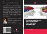 O stress nas doenças psicossomáticas: Mecanismos e Intervenções O stress nas doenças psicossomáticas: Mecanismos e Intervenções