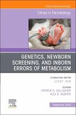 Genetics, Newborn Screening, and Inborn Errors of Metabolism, an Issue of Clinics in Perinatology Genetics, Newborn Screening, and Inborn Errors of Metabolism, an Issue of Clinics in Perinatology