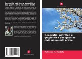 Geografia, petróleo e geopolítica das guerras civis no mundo árabe