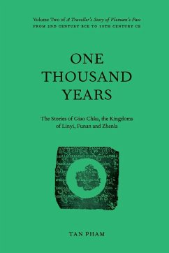 One Thousand Years - The Stories of Giao Châu, the Kingdoms of Linyi, Funan and Zhenla - Pham, Tan
