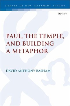 Paul, the Temple, and Building a Metaphor - Basham, David Anthony