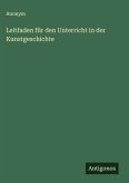 Leitfaden für den Unterricht in der Kunstgeschichte Leitfaden für den Unterricht in der Kunstgeschichte