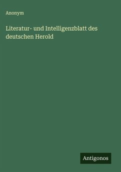 Literatur- und Intelligenzblatt des deutschen Herold - Anonym