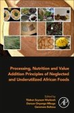 Processing, Nutrition and Value Addition Principles of Neglected and Underutilized African Foods