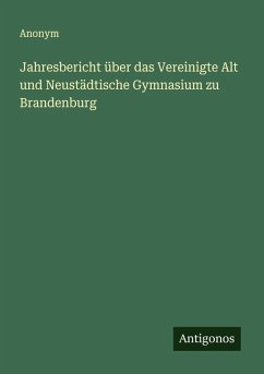 Cover Jahresbericht über das Vereinigte Alt und Neustädtische Gymnasium zu Brandenburg