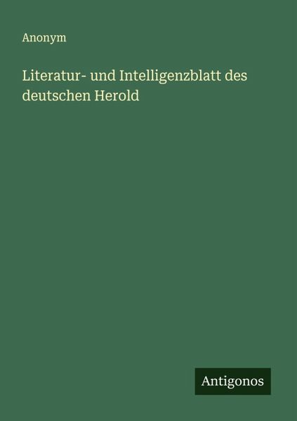 Literatur- und Intelligenzblatt des deutschen Herold Literatur- und Intelligenzblatt des deutschen Herold