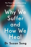 Why We Suffer and How We Heal (eBook, ePUB) Why We Suffer and How We Heal (eBook, ePUB)
