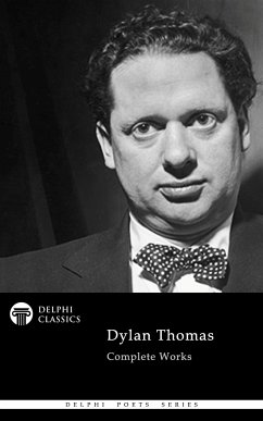 Cover Delphi Complete Works of Dylan Thomas (Illustrated) (eBook, ePUB)