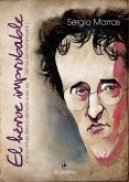El héroe improbable (cómo Arturo Belano siempre quiso ser Benno von Archimboldi) (eBook, ePUB) El héroe improbable (cómo Arturo Belano siempre quiso ser Benno von Archimboldi) (eBook, ePUB)