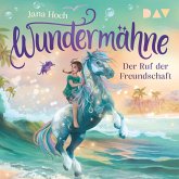Wundermähne – Teil 3: Der Ruf der Freundschaft (MP3-Download)