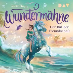Wundermähne – Teil 3: Der Ruf der Freundschaft (MP3-Download) - Hoch, Jana