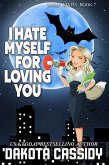 I Hate Myself For Loving You (Wolf Mates, #7) (eBook, ePUB) I Hate Myself For Loving You (Wolf Mates, #7) (eBook, ePUB)