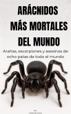 Arácnidos más mortales del mundo: Arañas, escorpiones y asesinos de ocho patas de todo el mundo (eBook, ePUB) Arácnidos más mortales del mundo: Arañas, escorpiones y asesinos de ocho patas de todo el mundo (eBook, ePUB)