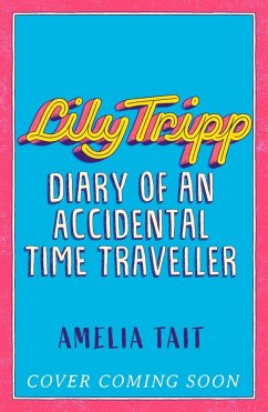 Lily Tripp: Diary of an Accidental Time Traveller (eBook, ePUB) - Tait, Amelia