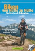 Biken von Hütte zu Hütte - Südtirol und Dolomiten (Restauflage) Biken von Hütte zu Hütte - Südtirol und Dolomiten (Restauflage)