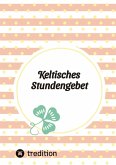 Keltisches Stundengebet Keltisches Stundengebet