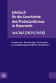 Jahrbuch für die Geschichte des Protestantismus in Österreich 141/142 (2025/2026) Jahrbuch für die Geschichte des Protestantismus in Österreich 141/142 (2025/2026)