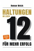 12 Haltungen für mehr Erfolg im Leben - Wie du mit innerer Stärke, Klarheit und Gelassenheit dein Leben veränderst Rom 12 Haltungen für mehr Erfolg im Leben - Wie du mit innerer Stärke, Klarheit und Gelassenheit dein Leben veränderst Rom