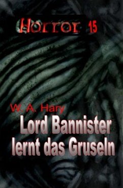 Cover HORROR 015 Buchausgabe: Lord Bannister lernt das Gruseln