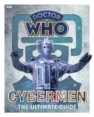 Doctor Who: Cybermen - The Ultimate Guide Doctor Who: Cybermen - The Ultimate Guide