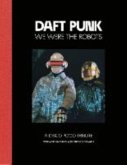 Daft Punk - We Were The Robots Daft Punk - We Were The Robots