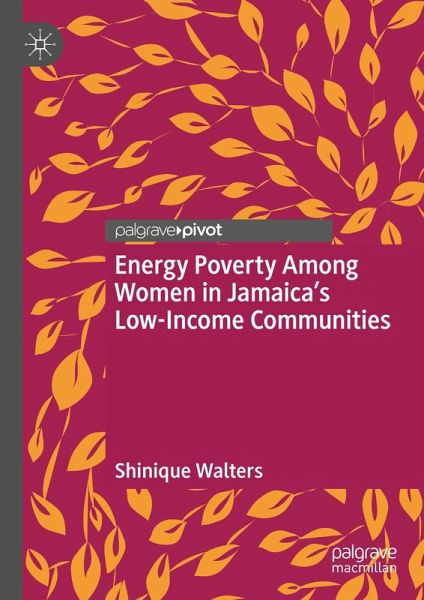 Energy Poverty Among Women in Jamaica's Low-Income Communities (eBook, PDF) Energy Poverty Among Women in Jamaica's Low-Income Communities (eBook, PDF)