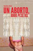 Un aborto, 8000 pesetas (eBook, ePUB) Un aborto, 8000 pesetas (eBook, ePUB)