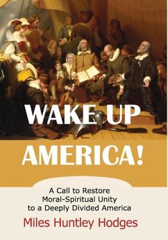 Cover Wake Up America! A Call to Restore Moral-Spiritual Unity to a Deeply Divided America