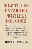 How to Use Unearned Privilege for Good