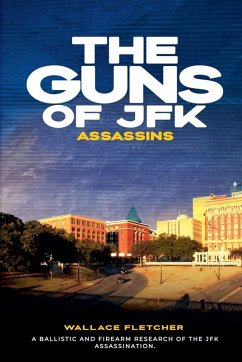 The Guns of JFK Assassins - Fletcher, Wallace H