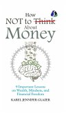 How NOT to Think About Money- [DELUXE HARDCOVER EDITION]