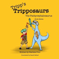 Tripp's Tripposaurs-The Pachycephalosaurus Book 7 - Foor, Karissa