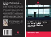 Certificação pela Norma ISO 9001:2008 e competitividade no mercado