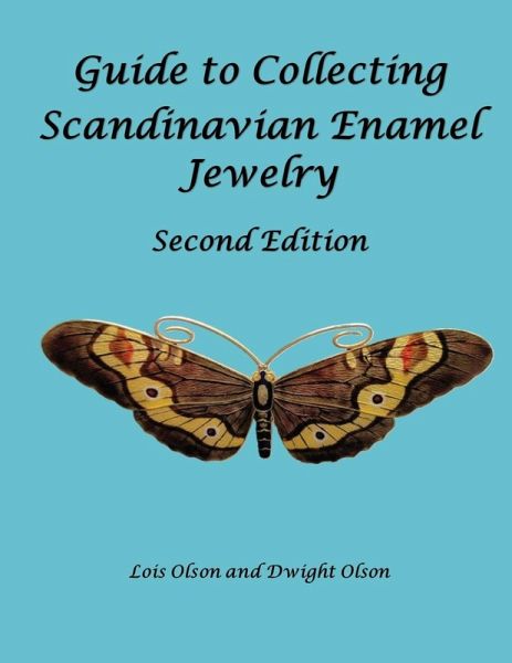 Guide to Collecting Scandinavian Enamel Jewelry Second Edition Guide to Collecting Scandinavian Enamel Jewelry Second Edition