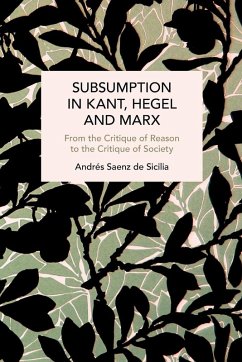 Subsumption in Kant, Hegel and Marx - Sicilia, Andrés Saenz de