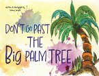 Don't Go Past the Big Palm Tree Don't Go Past the Big Palm Tree