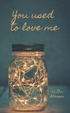 You Used To Love Me