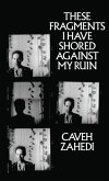 These Fragments I Have Shored Against My Ruin These Fragments I Have Shored Against My Ruin