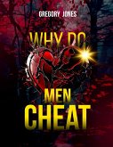 Why Do Men Cheat Why Do Men Cheat