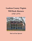 Loudoun County, Virginia Will Book Abstracts, 1757-1771 Loudoun County, Virginia Will Book Abstracts, 1757-1771