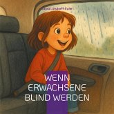 Wenn Erwachsene blind werden Wenn Erwachsene blind werden