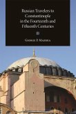 Russian Travelers to Constantinople in the Fourteenth and Fifteenth Centuries