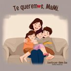 Te queremos, Mami... Te queremos, Mami...