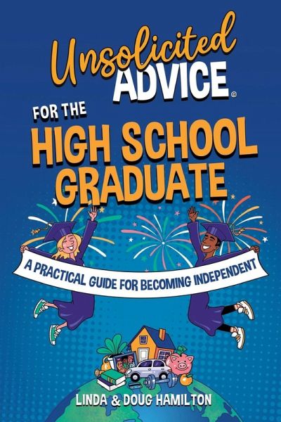 Unsolicited Advice for the High School Graduate Unsolicited Advice for the High School Graduate