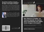 Del silencio al habla: un manual basado en tareas para estudiantes de inglés como lengua extranjera