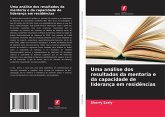 Uma análise dos resultados da mentoria e da capacidade de liderança em residências Uma análise dos resultados da mentoria e da capacidade de liderança em residências