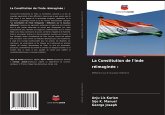 La Constitution de l'Inde réimaginée : La Constitution de l'Inde réimaginée :